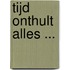Tijd onthult alles ...