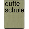 Dufte Schule door Axel Meyer