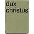 Dux Christus