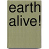 Earth Alive! by Mary White