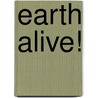Earth Alive! door Mary White