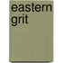 Eastern Grit