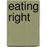 Eating Right by Elizabeth Vogel