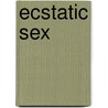 Ecstatic Sex door Hon Gay Hendricks