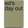 Ed's Day Out by Bonnie Timmons