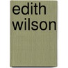 Edith Wilson door Jill C. Wheeler
