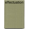 Effectuation by Saras D. Sarasvathy