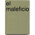 El Maleficio
