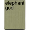 Elephant God by Gordon Casserly