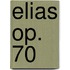 Elias op. 70