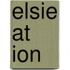 Elsie At Ion door Martha Finley