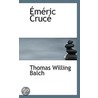 Emeric Cruce by Thomas Willing Balch