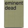 Eminent Dead door Bradford Kinney Peirce