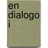 En Dialogo I