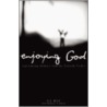 Enjoying God by S.J. Hill