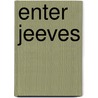 Enter Jeeves by Pelham Grenville Wodehouse