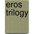 Eros Trilogy