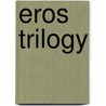 Eros Trilogy by Nicky Silver