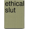 Ethical Slut door Janet W. Hardy