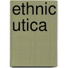 Ethnic Utica door James S. Pula
