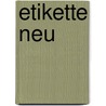 Etikette neu door Erica Pappritz