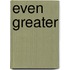 Even Greater