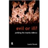 Evil or Ill? door Lawrie Reznek