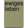 Ewiges Leben by Gerlinde Baumann