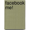 Facebook Me! door Dave Awl