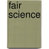 Fair Science by Jonathan R. Cole