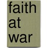 Faith at War by Yaroslav Trofimov