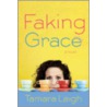 Faking Grace by Tamara Leigh