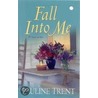Fall Into Me by Pauline Trent
