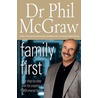 Family First by Philip C. McGraw