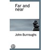 Far And Near by John Burroughs