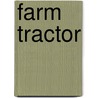 Farm Tractor door Dk Publishing