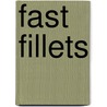 Fast Fillets door Onbekend