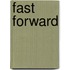 Fast Forward