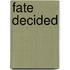Fate Decided
