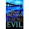 Fear No Evil by Allison Brennan