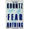 Fear Nothing by Dean R. Koontz