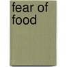 Fear Of Food by Andrea Arnold