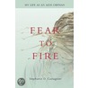 Fear To Fire door Stephanie D. Castagnier