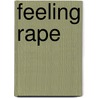 Feeling Rape door Rebecca Campbell