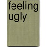 Feeling Ugly by Sally Tebble