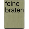 Feine Braten by Margit Proebst