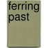 Ferring Past