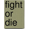 Fight or Die door Tommy Jon Caduto