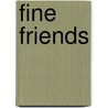 Fine Friends door Peter Stein