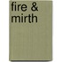 Fire & Mirth